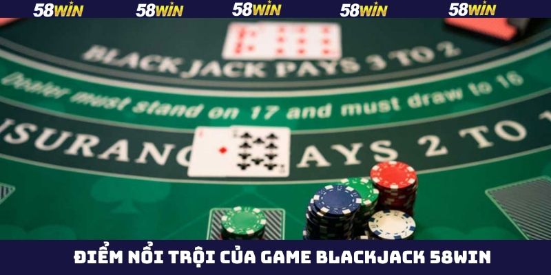 Blackjack 58Win - Chinh Phục Từng Ván Bài, Nhận Quà Cực Lớn 3 Yếu tố cơ bản làm nên tên tuổi của Blackjack 58Win