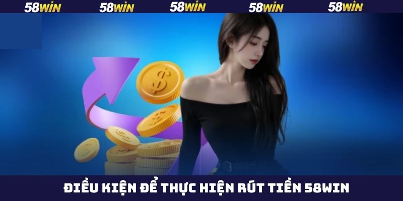 Rút Tiền 58Win - Hướng Dẫn Thao Tác Thực Hiện Thành Công 2 Thực hiện giao dịch thanh toán và các quy định cần tuân thủ