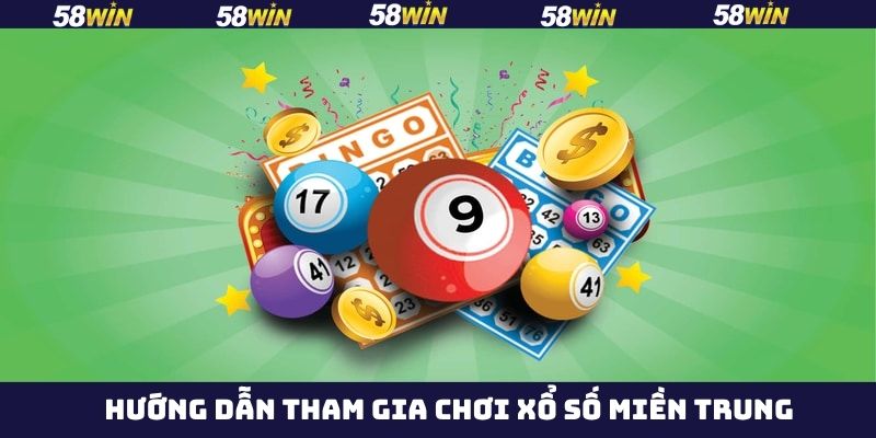 Xổ Số Miền Trung - Bộ Môn Dự Đoán Hấp Dẫn Tại Nhà Cái 58Win 4 Thao tác đặt cược xổ số miền Trung đơn giản ở 58Win
