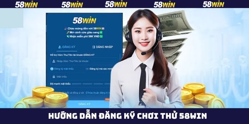 Đăng Ký Chơi Thử 58Win - Trải Nghiệm Hệ Thống Cược Đỉnh Cao 3 Vào đúng trang chủ nhà cái