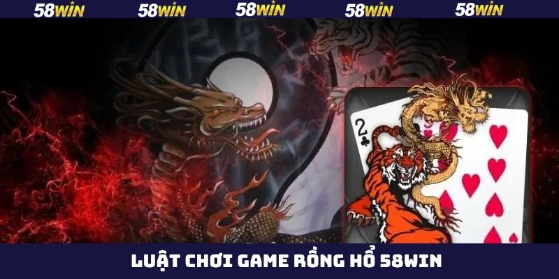Rồng Hổ 58Win - Tựa Game Kịch Tính, Thưởng Cực Khủng 3 Hướng dẫn chi tiết cho luật chơi rồng hổ 58Win