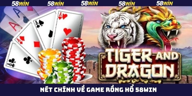 Rồng Hổ 58Win - Tựa Game Kịch Tính, Thưởng Cực Khủng 2 Nét chính về sức hút của rồng hổ 58Win