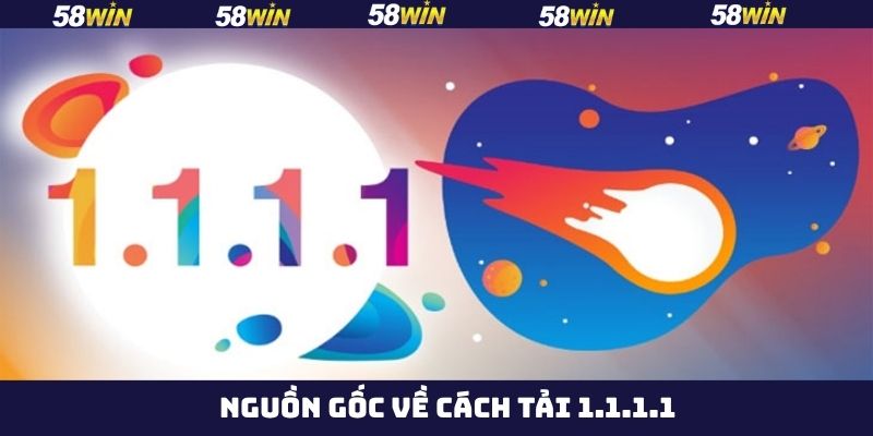 Cách Tải 1.1.1.1 – Hướng Dẫn Vượt Chặn Gia Nhập Nhà Cái 58Win 2 Tìm hiểu nguồn gốc và mục tiêu của công cụ 1.1.1.1