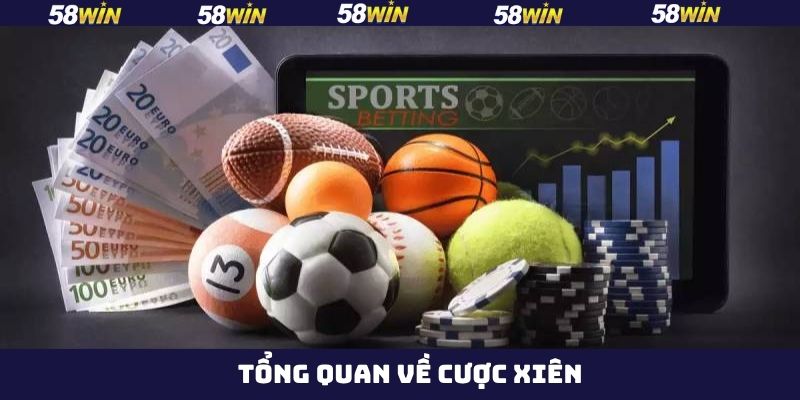 Cược Xiên - Chia Sẻ Tips Vào Tiền Luôn Thắng Từ 58Win 2 Khái quát vài điều về loại hình cá độ hấp dẫn