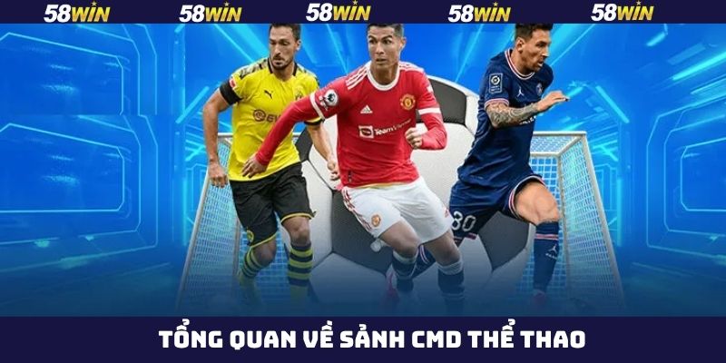 Sảnh CMD Thể Thao - Điểm Đến Cá Cược Đẳng Cấp Trên 58Win 2 Vài nét về sảnh sport CMD hàng đầu