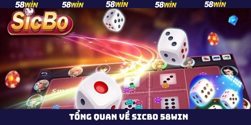 Khám Phá Sicbo 58WIN - Chơi Xí Ngầu Trúng Lớn Mỗi Ngày 2 Thông tin chung về tựa game Sicbo 58Win