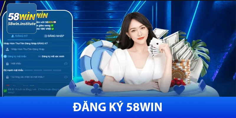 58Win – Cổng Cá Cược Trực Tuyến Uy Tín - Khuyến Mãi 85K 36 Đăng ký 58Win cho người mới